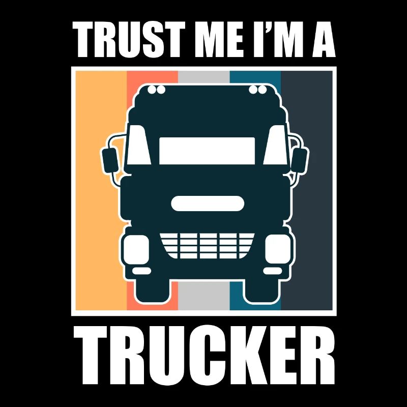Trust Me I'm A Trucker - LKW Fahrer