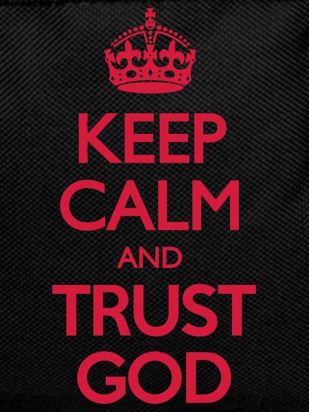 Keep Calm and Trust God