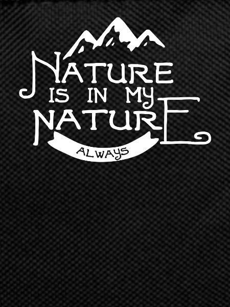 Nature Is In My Nature