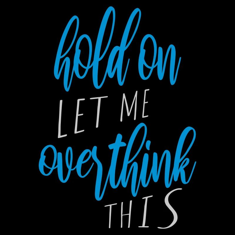 Let me overthink this