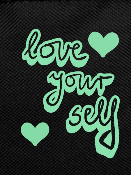 Love your self