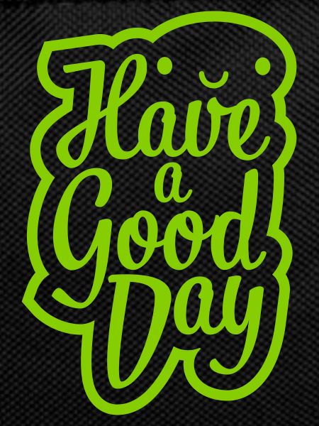 have a good day