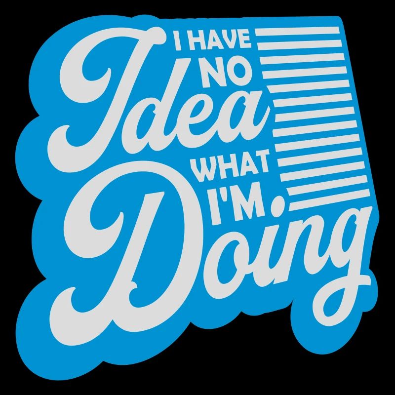 I Have No Idea
