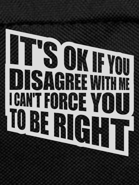 you disagree with me