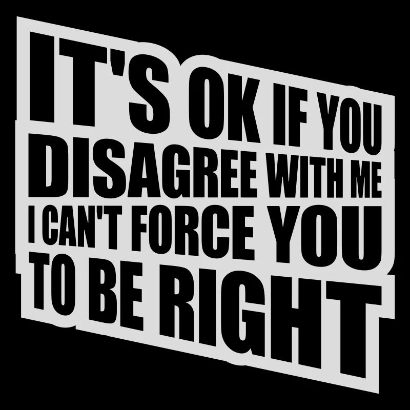 you disagree with me