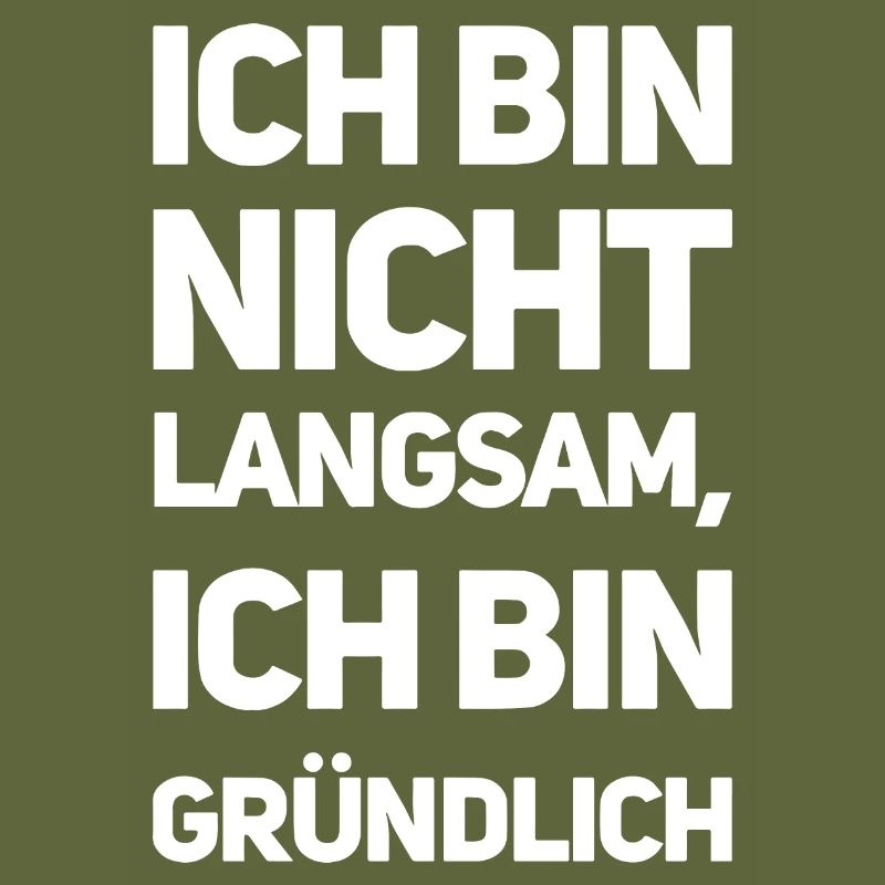 Ich bin nicht langsam, ich bin gründlich