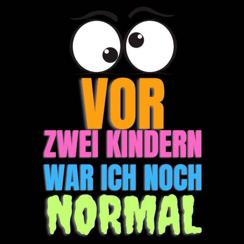 Vor zwei Kindern war ich noch normal - Spruch