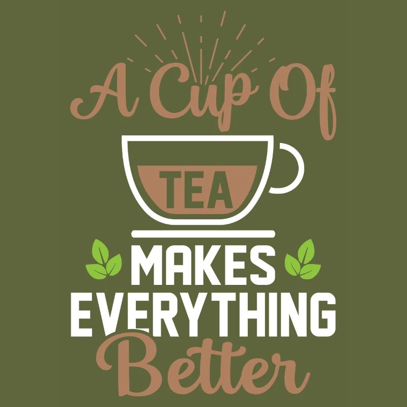 A Cup Of Tea Makes Everything Better Tea Drinker