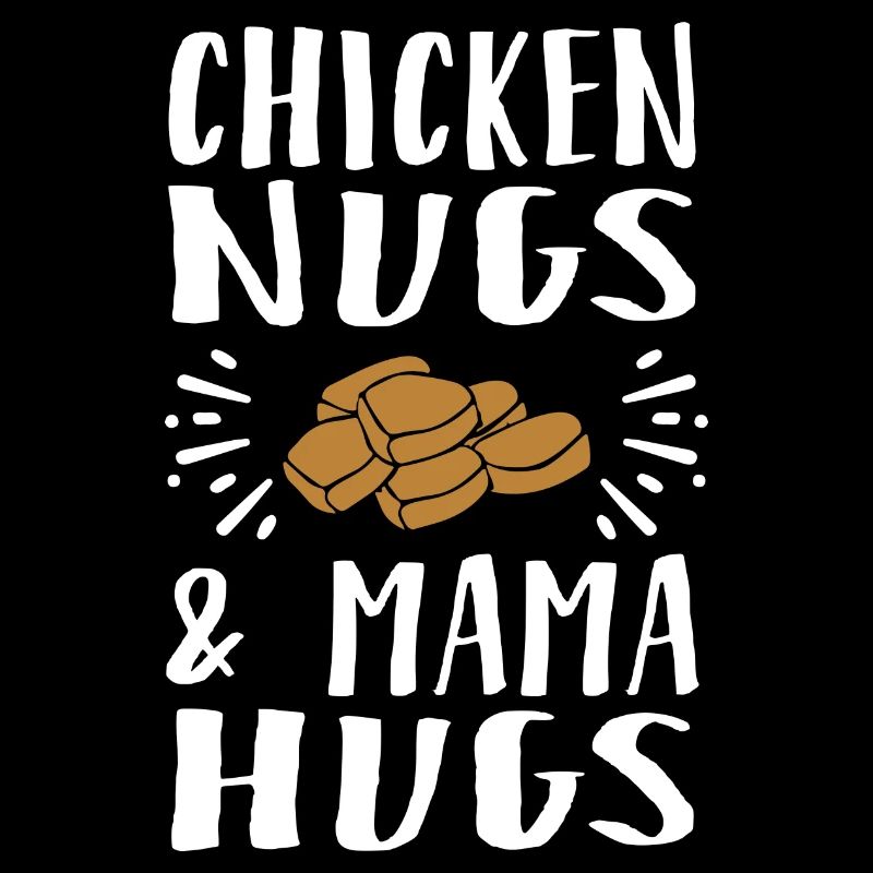 Chicken Nugs & Mama Hugs