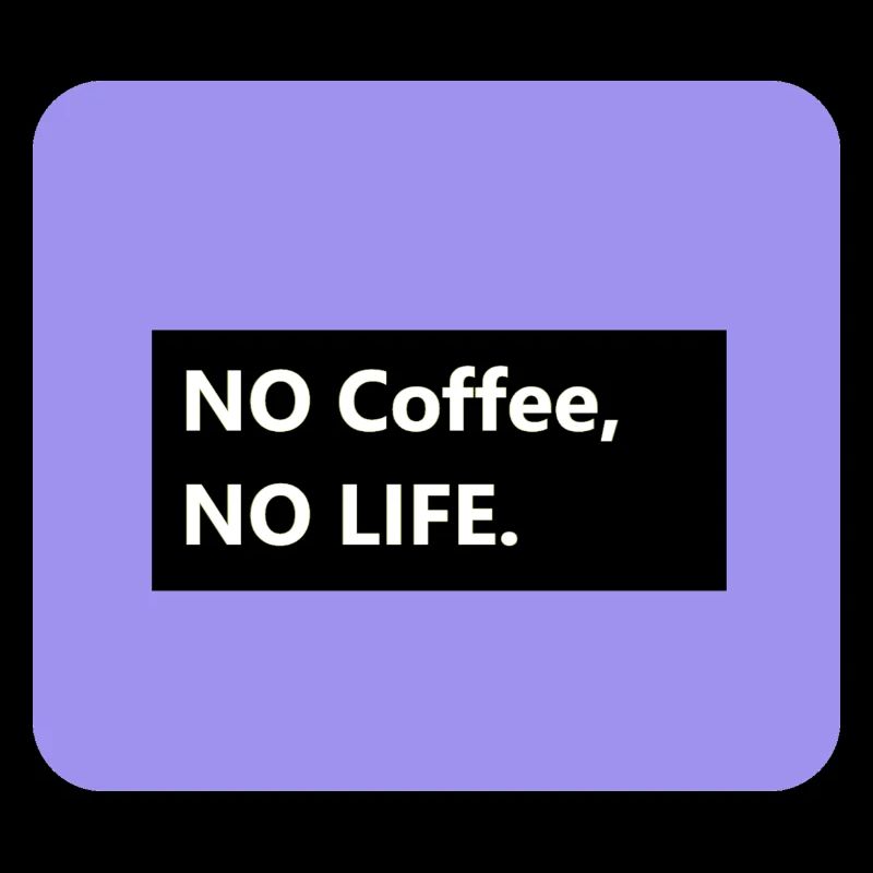 No Coffee no LIFE