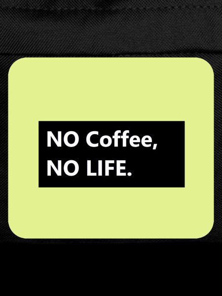 No Coffee no LIFE