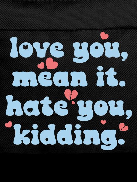 Love You, Mean It