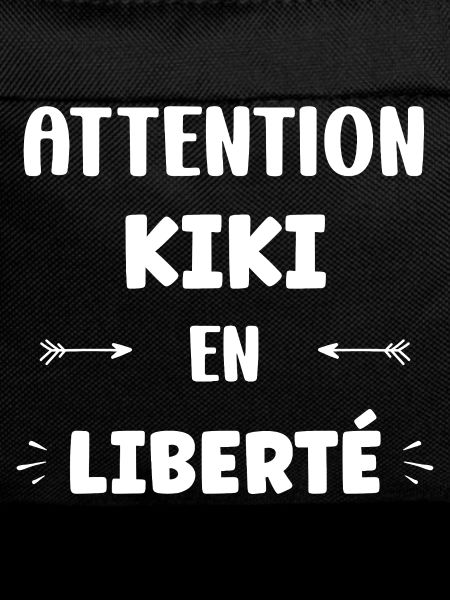 Attention Kiki en Liberté