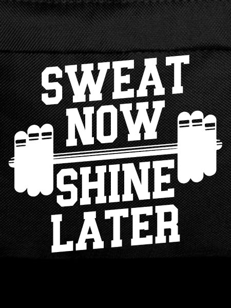 Sweat Today Shine Tomorrow
