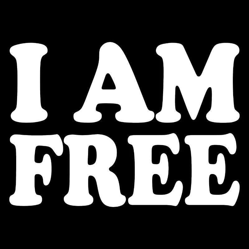 I am free