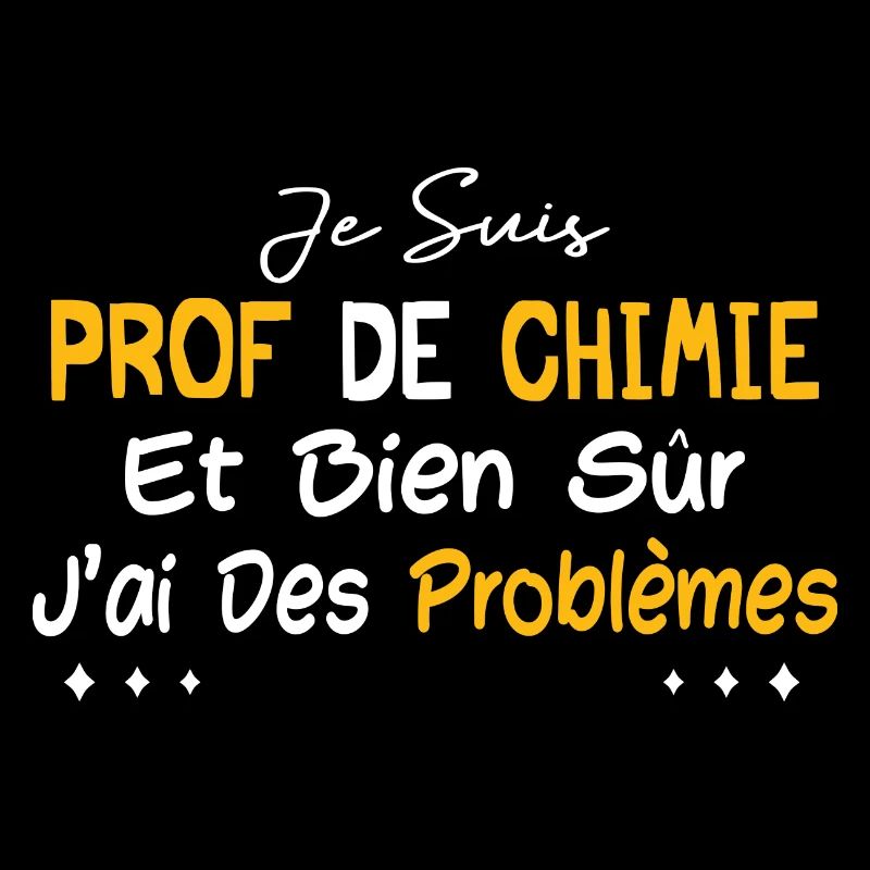 Je suis prof de chimie