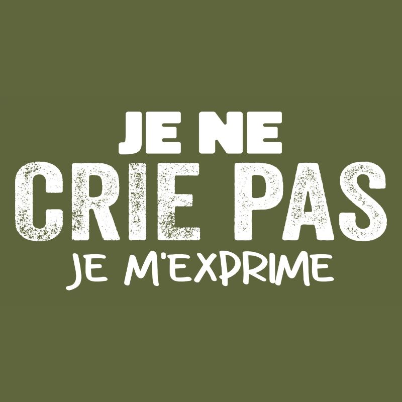 Je Ne Crie Pas Je M'exprime Humour Chieuse