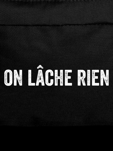 On Lâche Rien