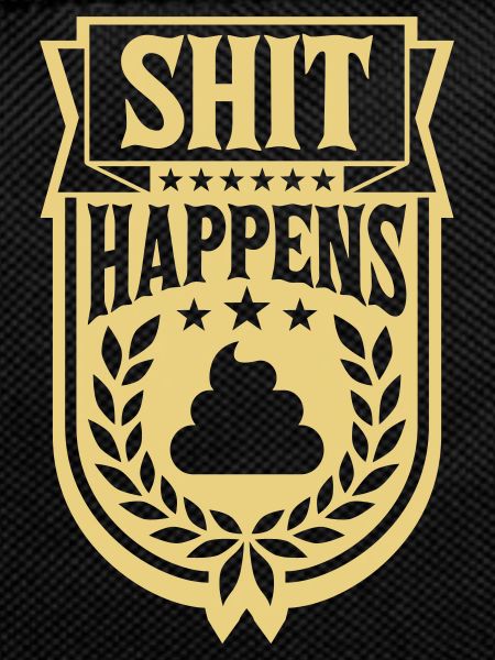 Joke Saying Shit happens