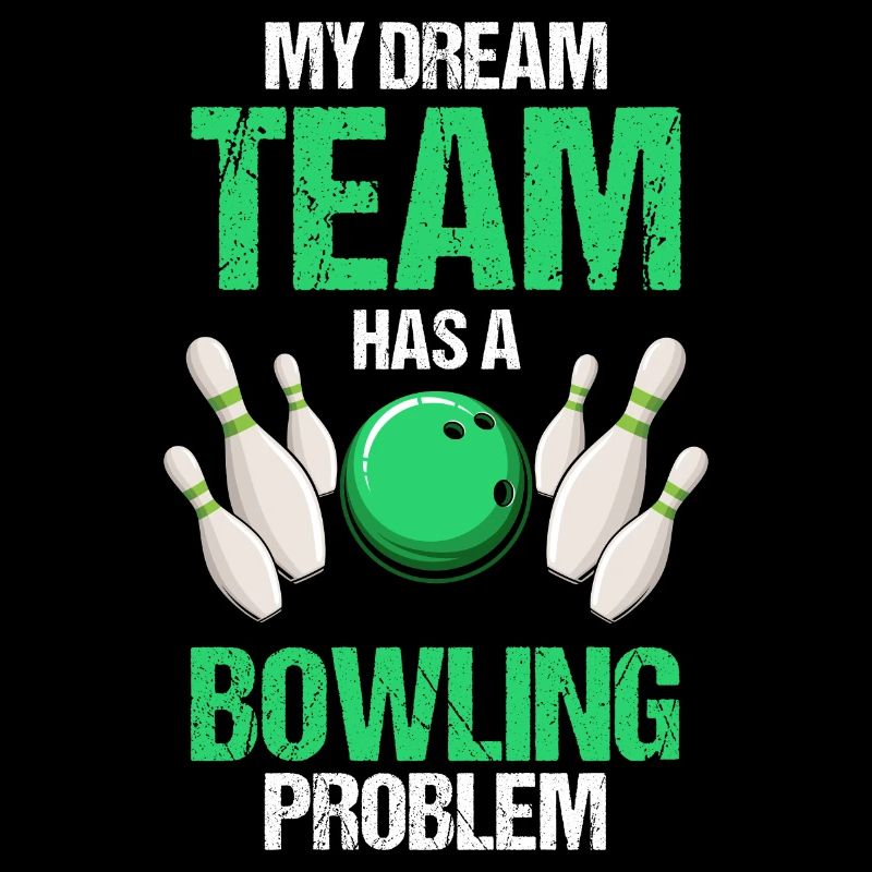My Dream Team Has A Bowling Problem Funny
