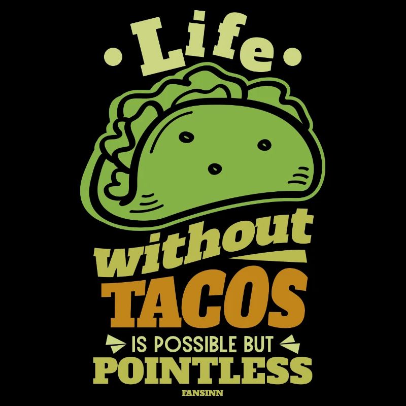 Life Without Tacos Is Possible But Pointless