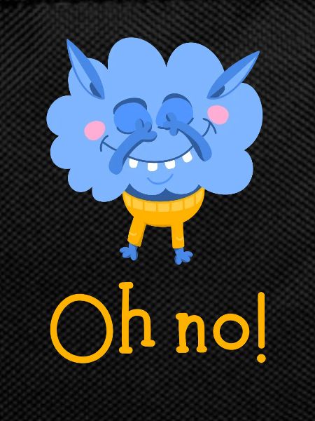 Oh no!