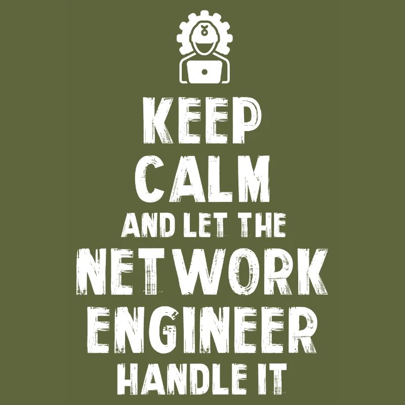 Keep Calm and let the Network Engineer handle it