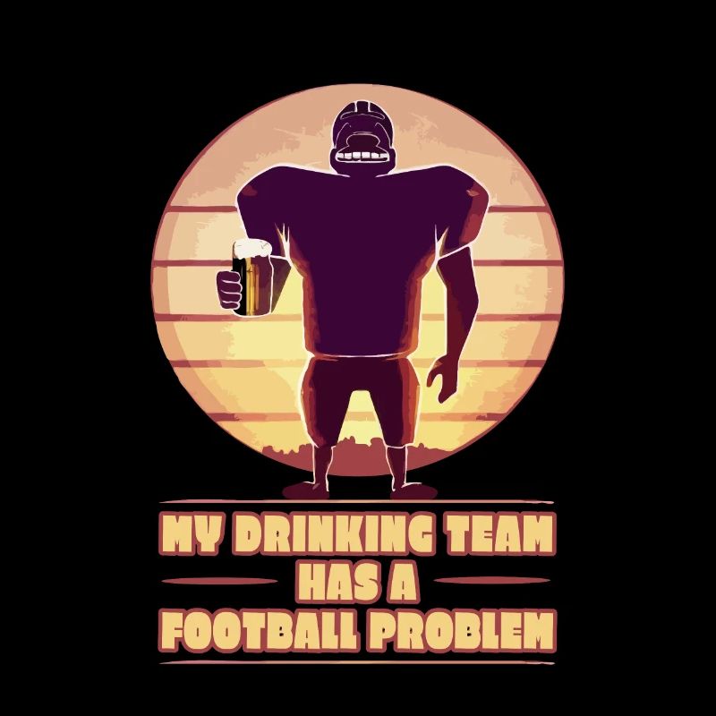MY DRINKING TEAM HAS A FOOTBALL PROBLEM