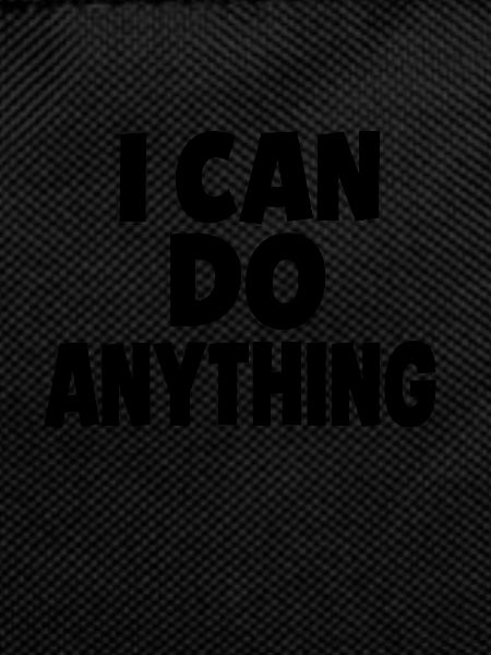 I CAN DO ANYTHING