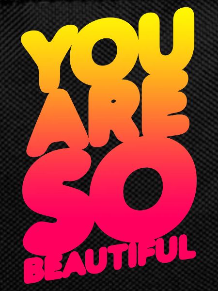 You are so beautiful (gradation)