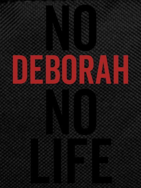 No Deborah No Life