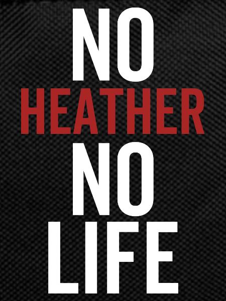 No Heather No Life