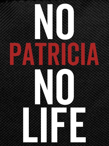 No Patricia No Life