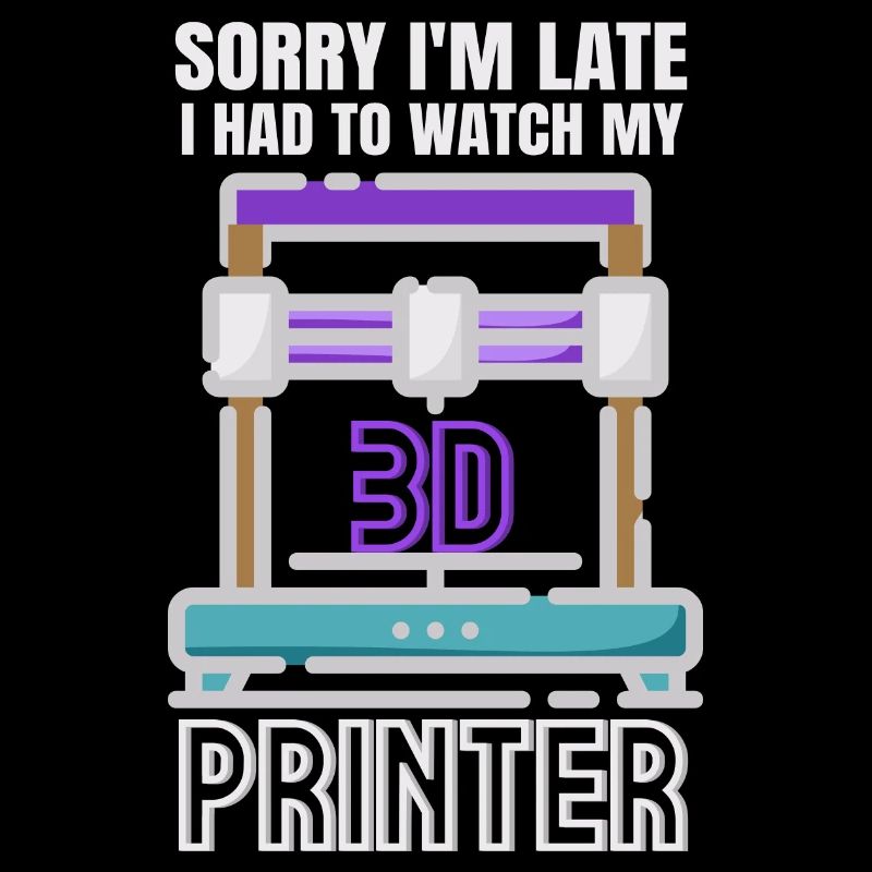 Sorry Ich Bin Zu Spät - 3D Drucker 3D Druck