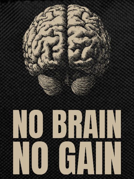 No Brain No Gain