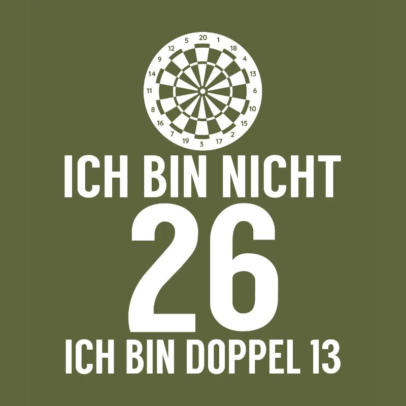 Ich bin nicht 26 ich bin Doppel 13 Geburtstag Dart