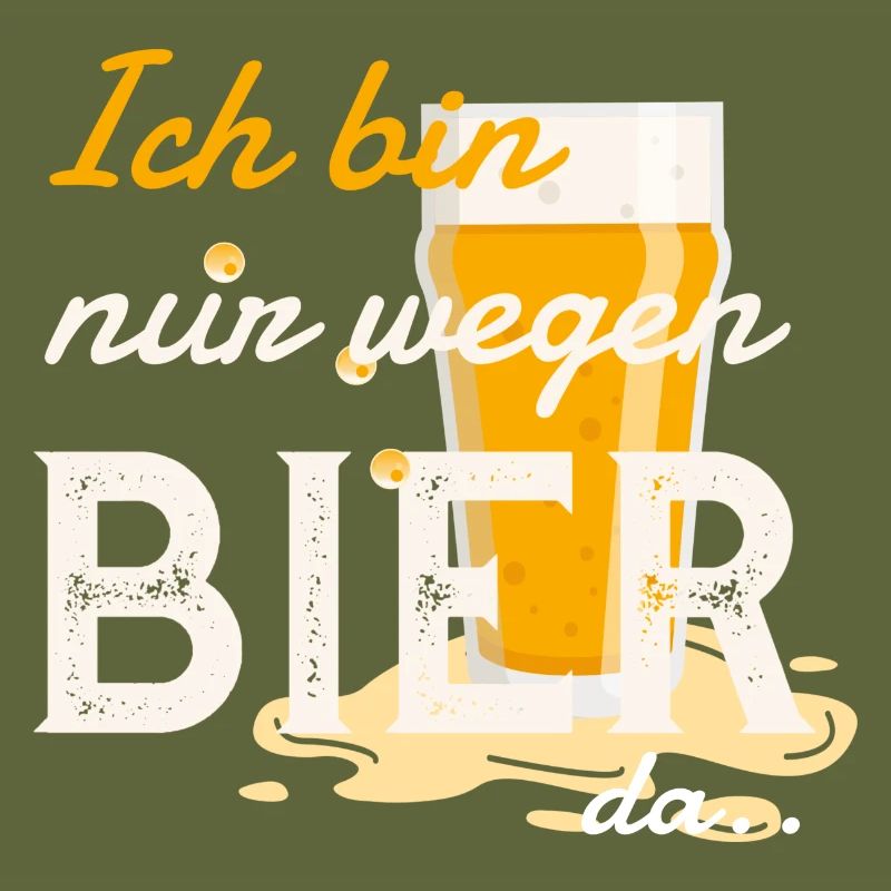 Lustiger Spruch: Ich bin nur wegen Bier da