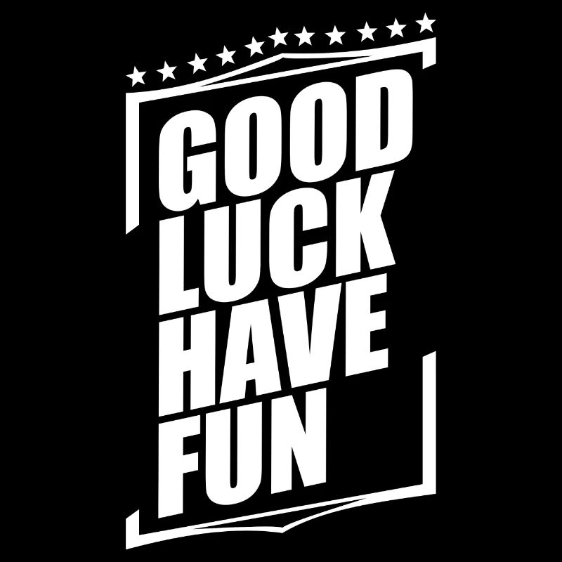 Good Luck Have Fun