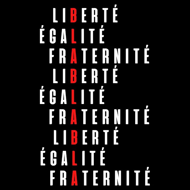 Liberté égalité fraternité bla bla bla