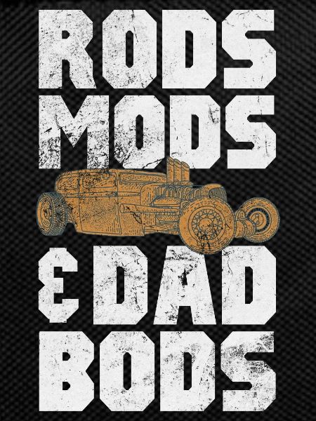 Rod mods & dad bods