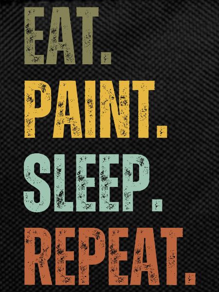 EAT PAINT SLEEP REPEAT