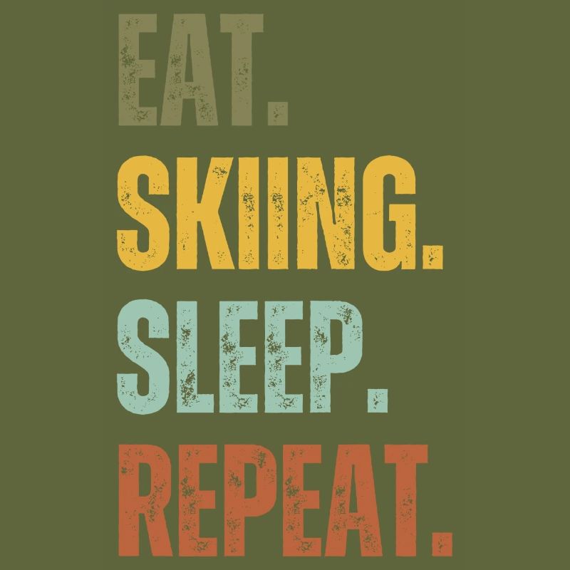 EAT SKIING SLEEP REPEAT