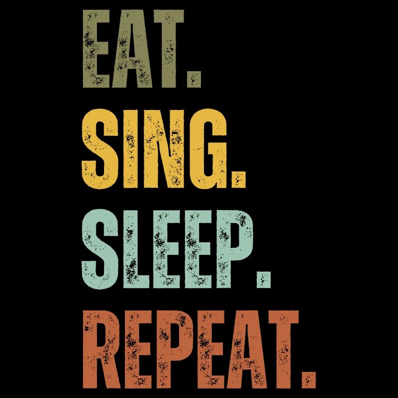 EAT SING SLEEP REPEAT