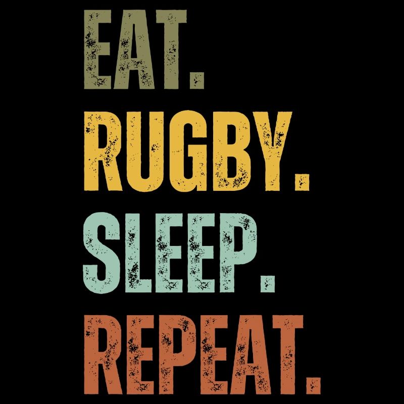 EAT RUGBY SLEEP REPEAT
