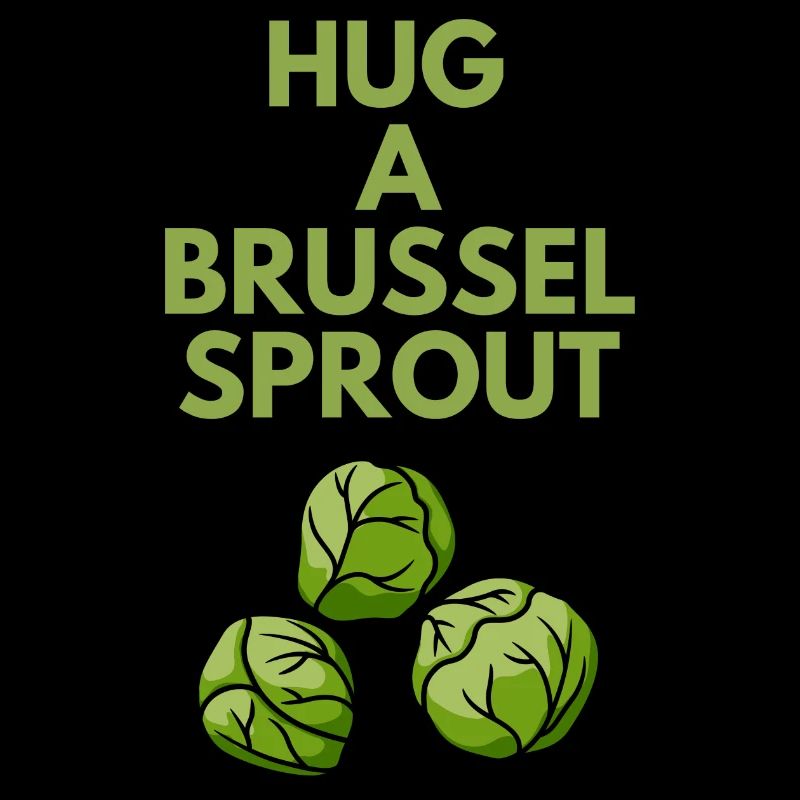 HUG A BRUSSEL SPROUT