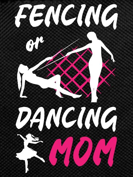 Fencing or Dancing Mom