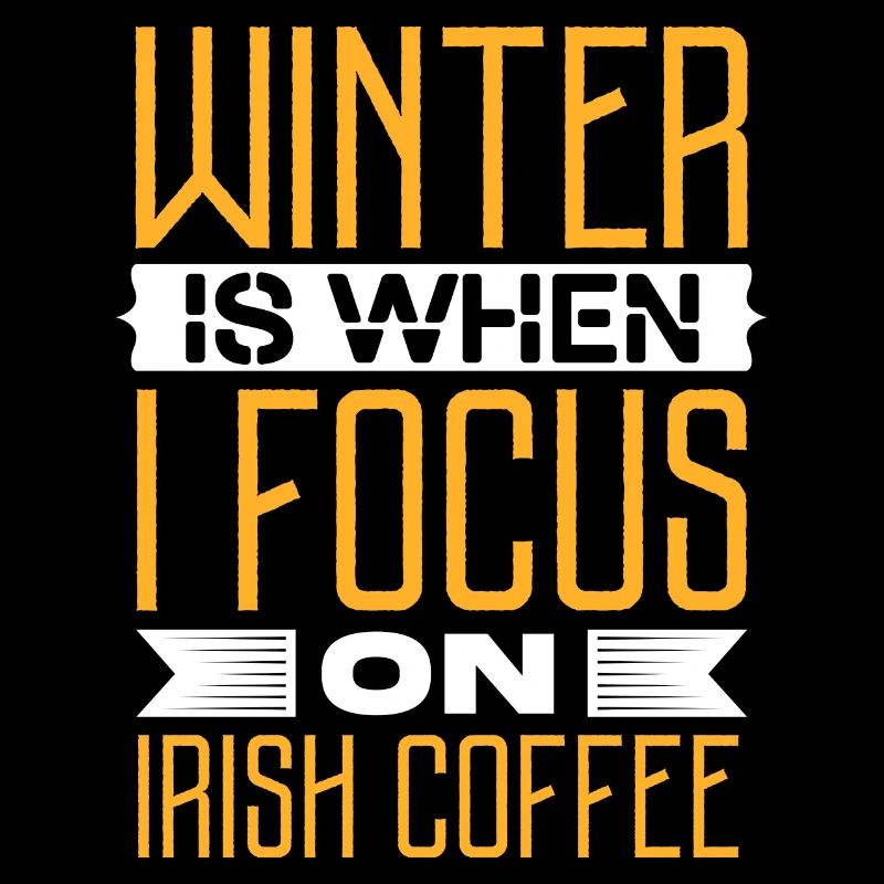 Winter Is When I Focus On Irish Coffee