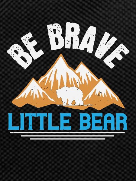 Be brave little bear