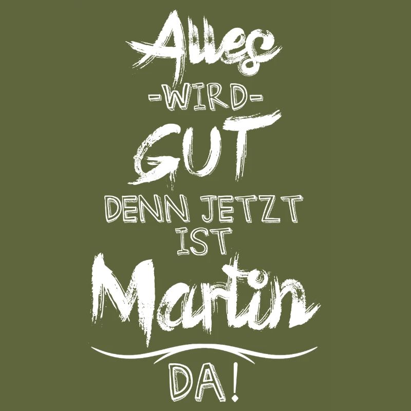 Alles wird gut denn jetzt ist Martin da