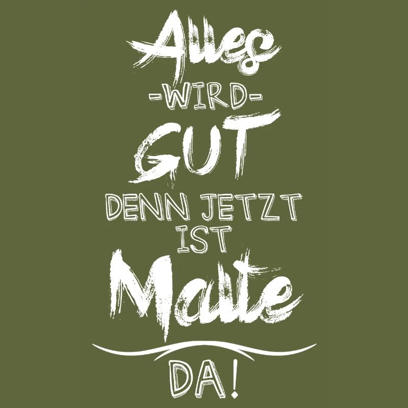 Alles wird gut denn jetzt ist Malte da